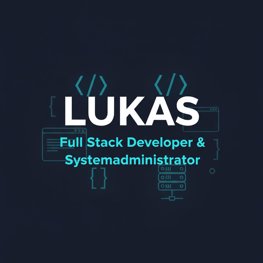 Lukas | Full Stack Developer & Systemadministrator